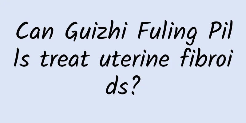 Can Guizhi Fuling Pills treat uterine fibroids?