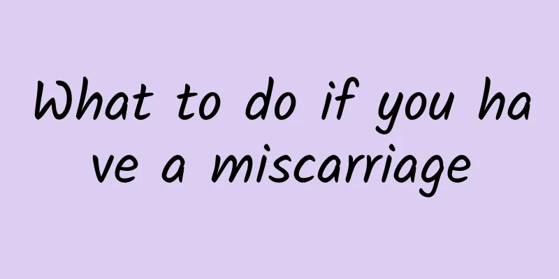 What to do if you have a miscarriage
