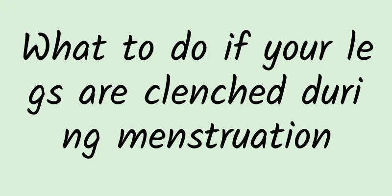 What to do if your legs are clenched during menstruation