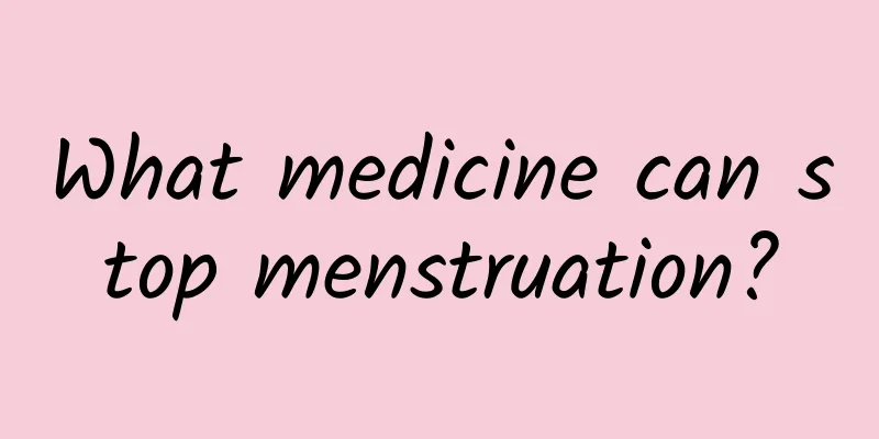 What medicine can stop menstruation?