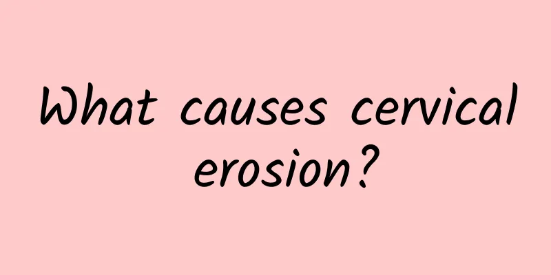 What causes cervical erosion?
