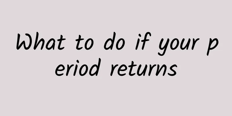 What to do if your period returns
