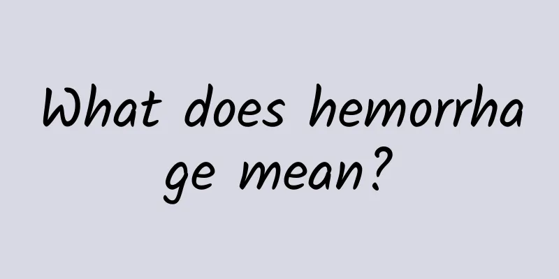 What does hemorrhage mean?