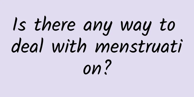 Is there any way to deal with menstruation?