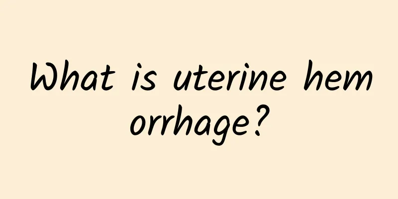 What is uterine hemorrhage?