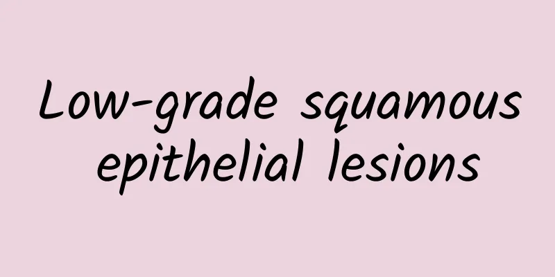 Low-grade squamous epithelial lesions