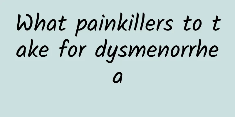 What painkillers to take for dysmenorrhea