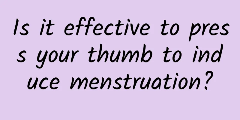 Is it effective to press your thumb to induce menstruation?