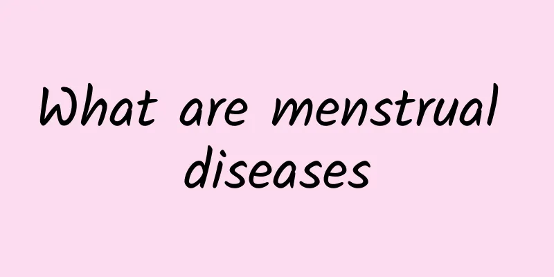 What are menstrual diseases