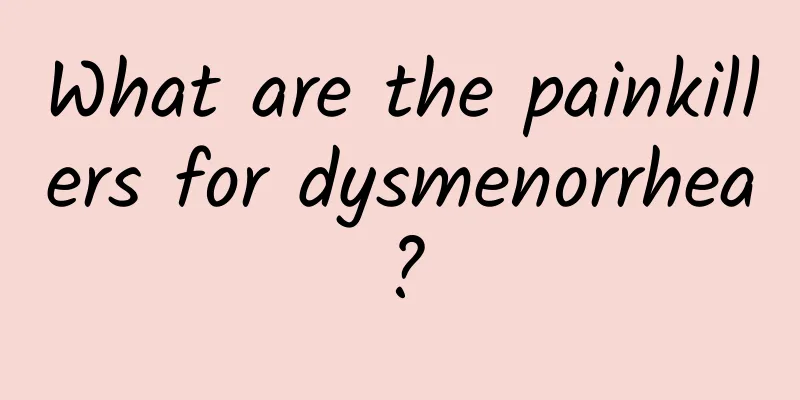 What are the painkillers for dysmenorrhea?