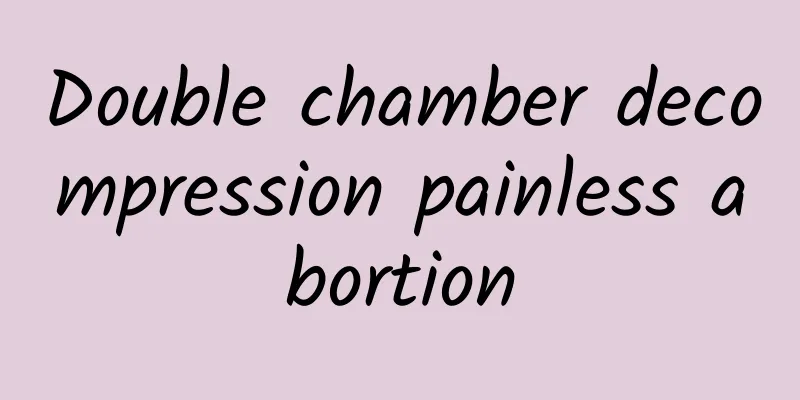 Double chamber decompression painless abortion