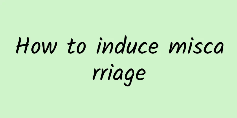 How to induce miscarriage
