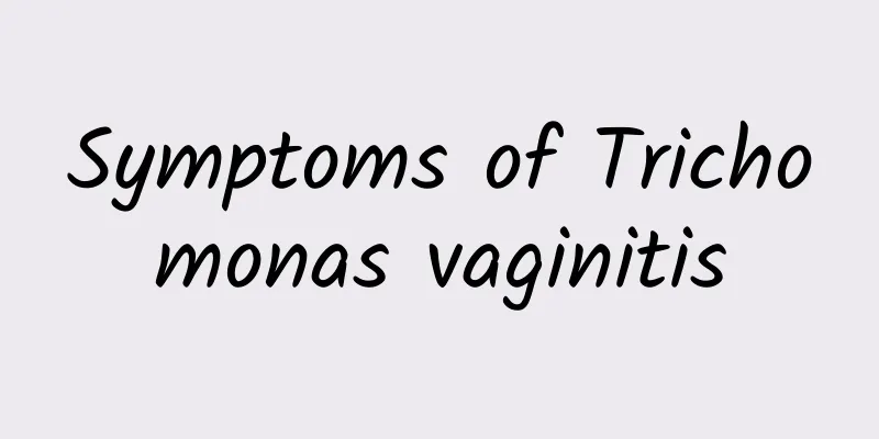 Symptoms of Trichomonas vaginitis
