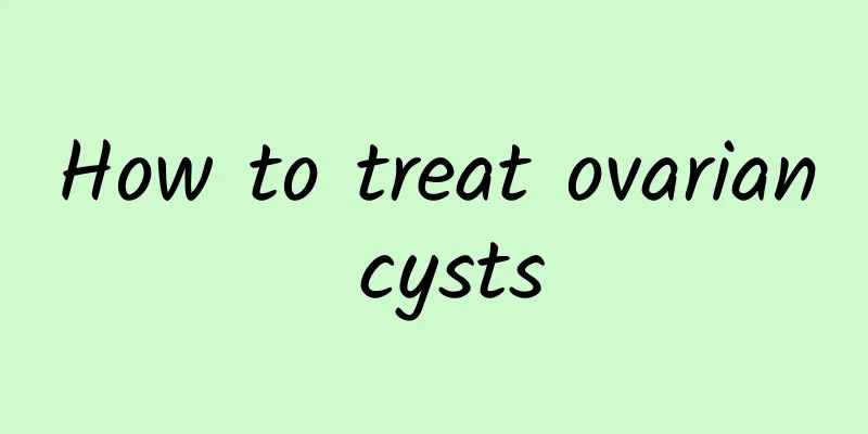 How to treat ovarian cysts