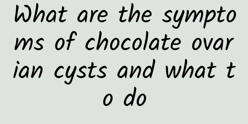What are the symptoms of chocolate ovarian cysts and what to do