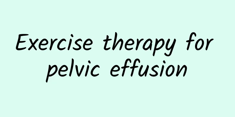 Exercise therapy for pelvic effusion