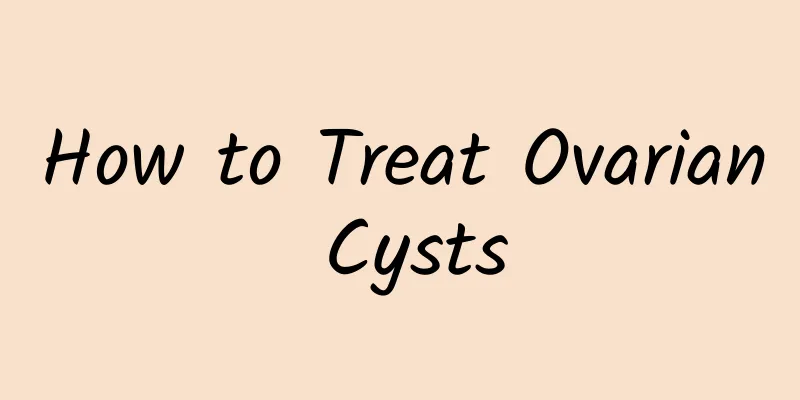 How to Treat Ovarian Cysts
