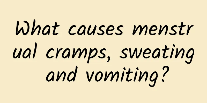 What causes menstrual cramps, sweating and vomiting?