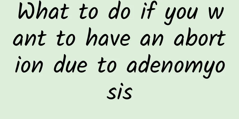 What to do if you want to have an abortion due to adenomyosis