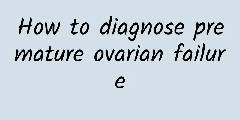 How to diagnose premature ovarian failure