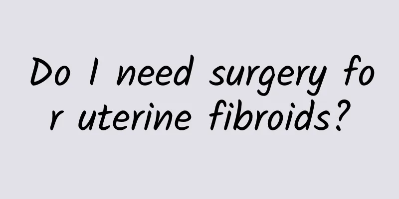 Do I need surgery for uterine fibroids?