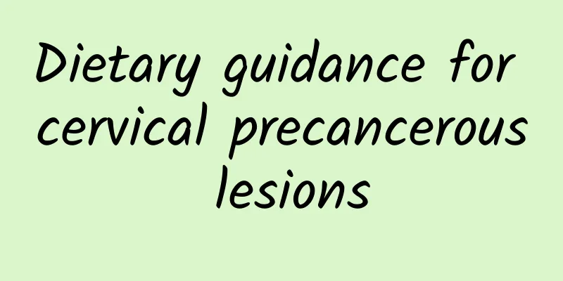 Dietary guidance for cervical precancerous lesions