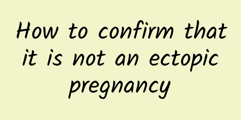 How to confirm that it is not an ectopic pregnancy
