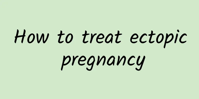 How to treat ectopic pregnancy