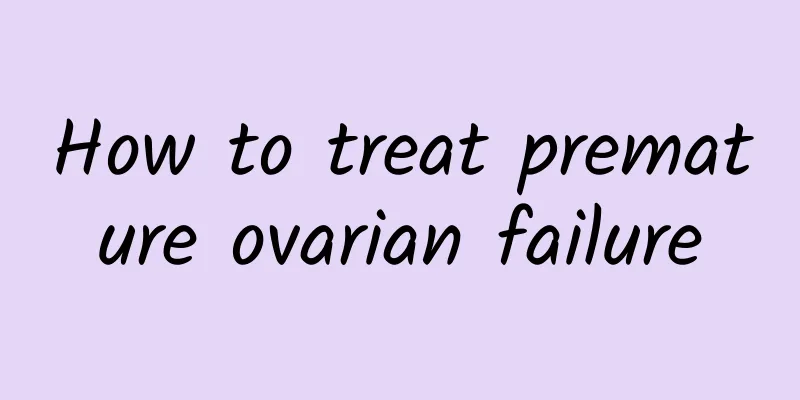 How to treat premature ovarian failure