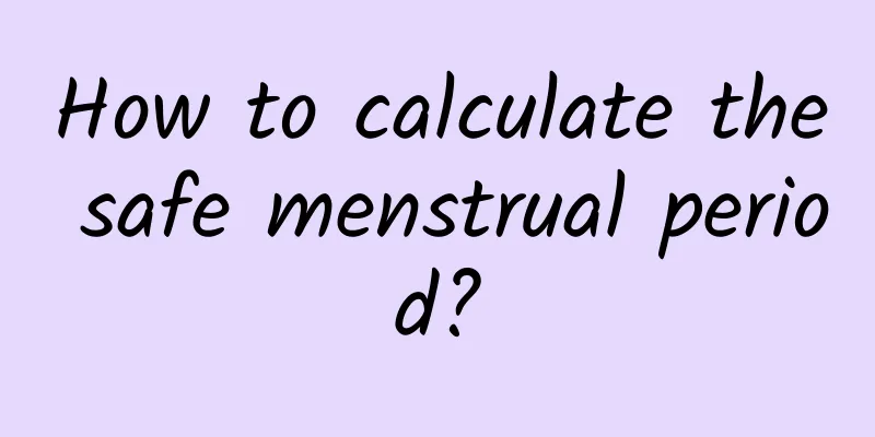 How to calculate the safe menstrual period?