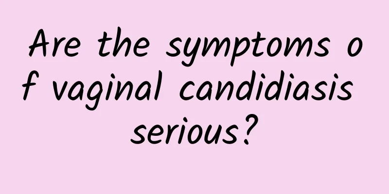 Are the symptoms of vaginal candidiasis serious?