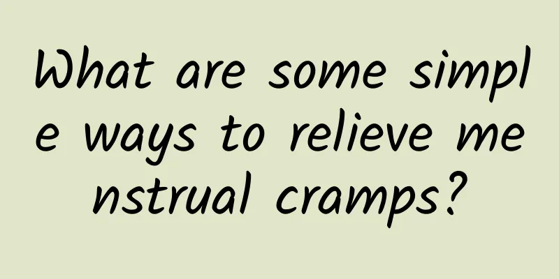 What are some simple ways to relieve menstrual cramps?