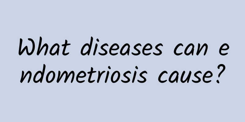 What diseases can endometriosis cause?