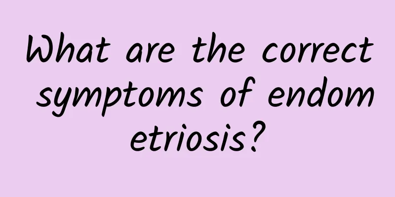 What are the correct symptoms of endometriosis?
