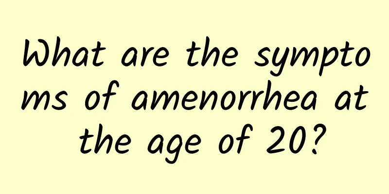 What are the symptoms of amenorrhea at the age of 20?