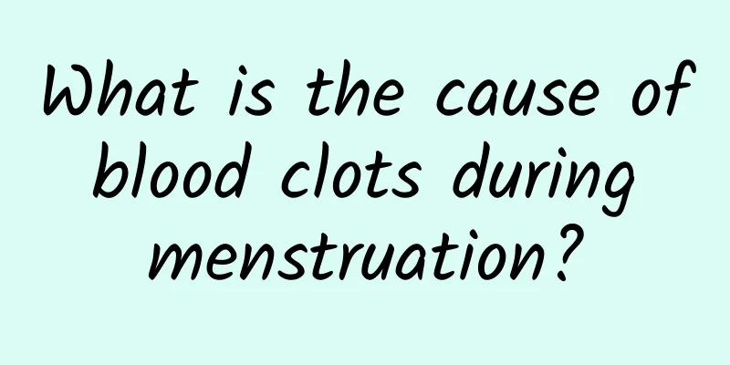 What is the cause of blood clots during menstruation?