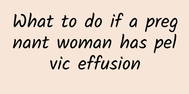 What to do if a pregnant woman has pelvic effusion