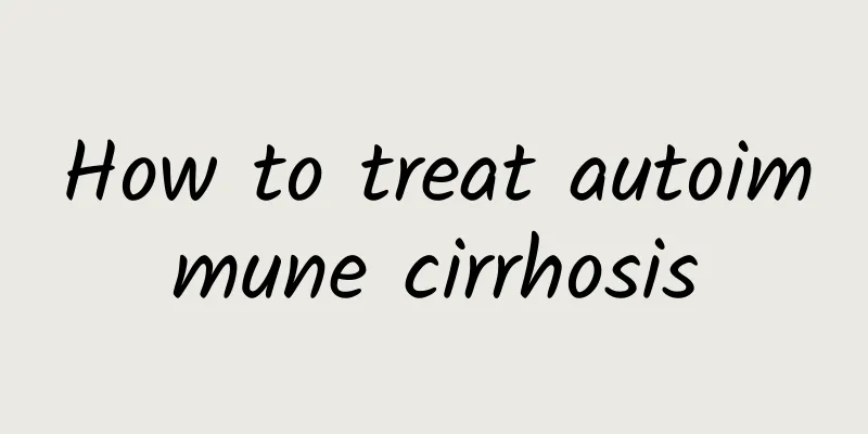 How to treat autoimmune cirrhosis