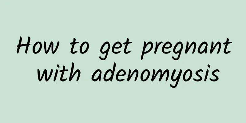 How to get pregnant with adenomyosis