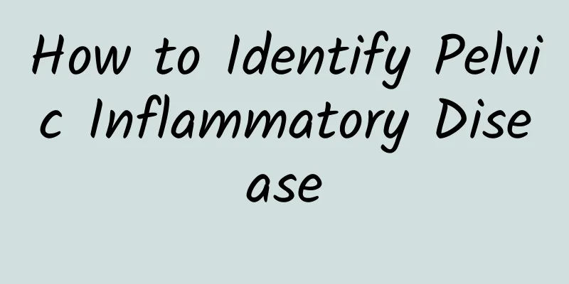 How to Identify Pelvic Inflammatory Disease
