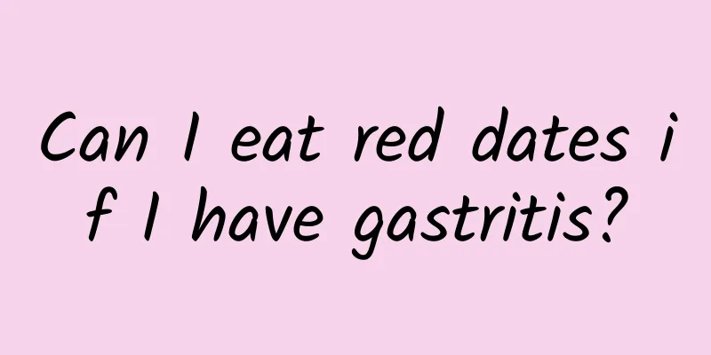 Can I eat red dates if I have gastritis?
