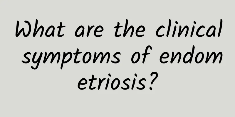 What are the clinical symptoms of endometriosis?
