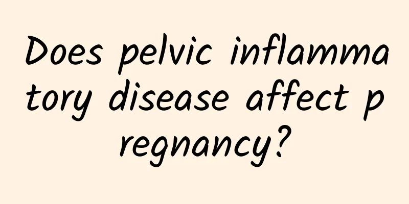 Does pelvic inflammatory disease affect pregnancy?