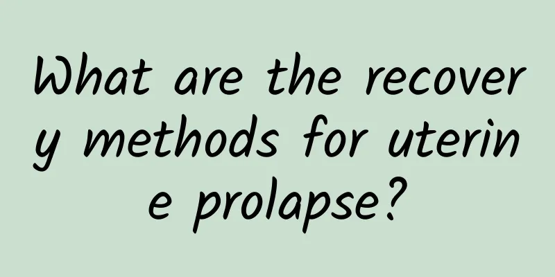 What are the recovery methods for uterine prolapse?