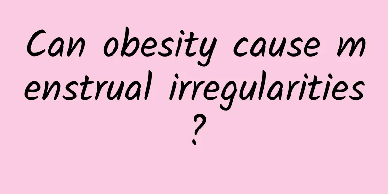 Can obesity cause menstrual irregularities?