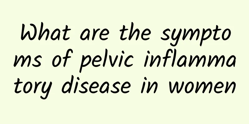 What are the symptoms of pelvic inflammatory disease in women