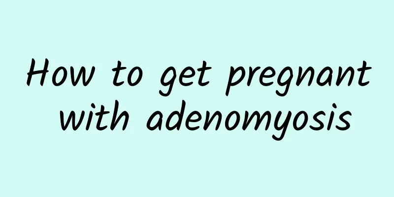 How to get pregnant with adenomyosis