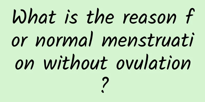 What is the reason for normal menstruation without ovulation?