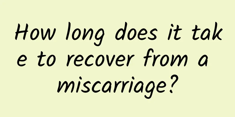 How long does it take to recover from a miscarriage?