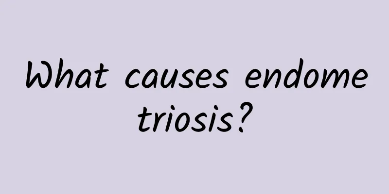 What causes endometriosis?